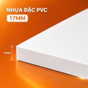 Tấm nhựa đặc PVC dày 17mm chuyên dùng để làm tủ bếp chống nước, chống mối mọt cao cấp